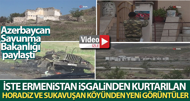Horadiz ve Sukavusan köyünün Ermeni işgalinden kurtulan yeni görüntüleri