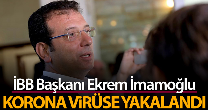 İBB Başkanı Ekrem İmamoğlu’na corona virüsü bulaştığı açıklandı
