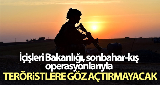 İçişleri Bakanlığı, sonbahar-kış operasyonlarıyla teröristlerin uyanmasına izin vermeyecek