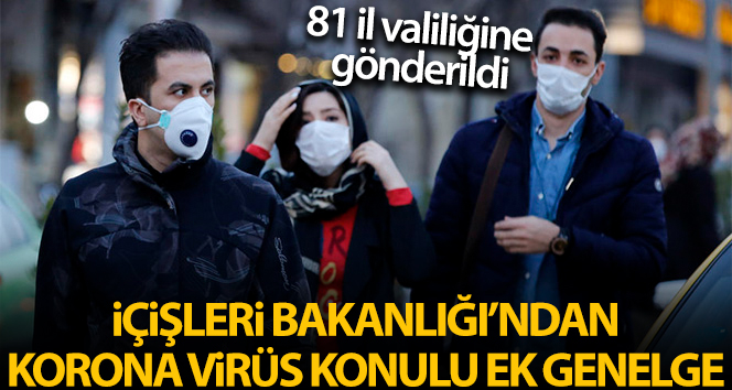 İçişleri Bakanlığı’ndan 81 İl Valiliğine ‘Koronavirüs Tedbirleri’ Ek Genelgesi