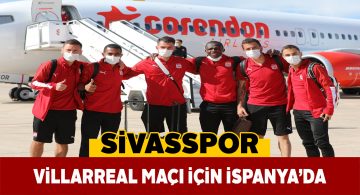 Sivasspor kafilesi İspanya’ya vardı