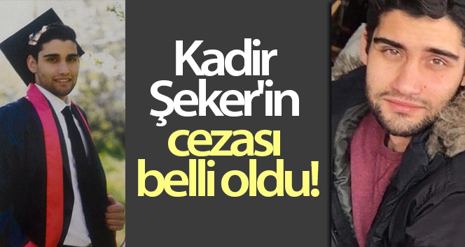 Kadir Şeker’in cezası açıklandı