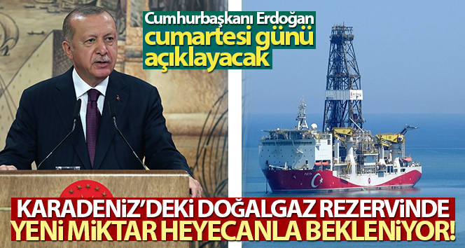Karadeniz’deki doğalgaz rezervinde yeni miktar merakla bekleniyor