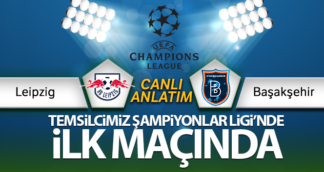 Leipzig Başakşehir Canlı Anlatımı