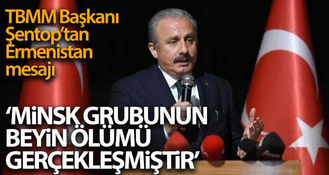 Meclis Başkanı Mustafa Şentop: ‘Minsk Grubu beyin öldü’