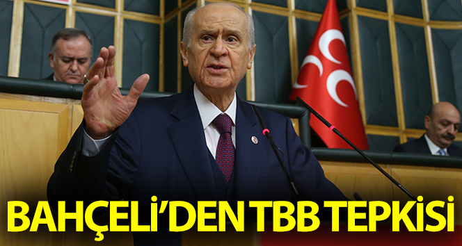 MHP Genel Başkanı Bahçeli’den TTB’nin cevabı: “O halde Türk Tabipleri Birliği kapatılsın diyorum”;