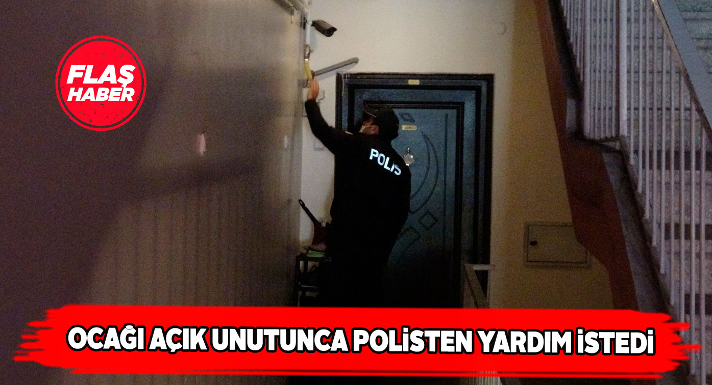 Polis ekipleri açık unutulan ocağın vanasını kapattı!