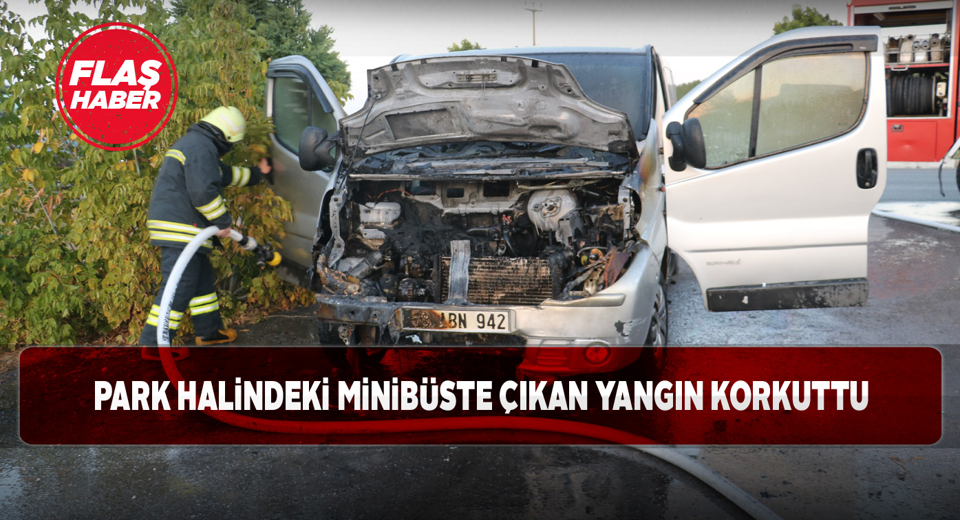 Durduk yere alev alan minibüs panik yarattı