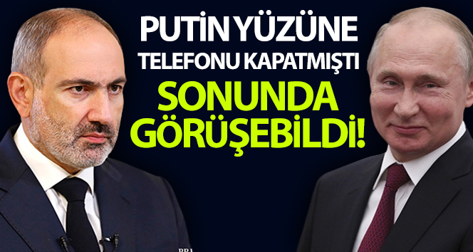 Paşinyan sonunda Putin ile görüşmeyi başardı