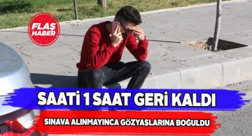 1 saat erken geldiğini sandığı sınava alınmadı!
