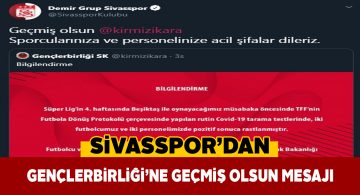 Sivasspor Gençlerbirliği’ne geçmiş olsun dileklerini iletti