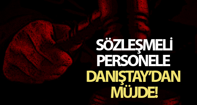 Sözleşmeli personel için Danıştay’dan müjde