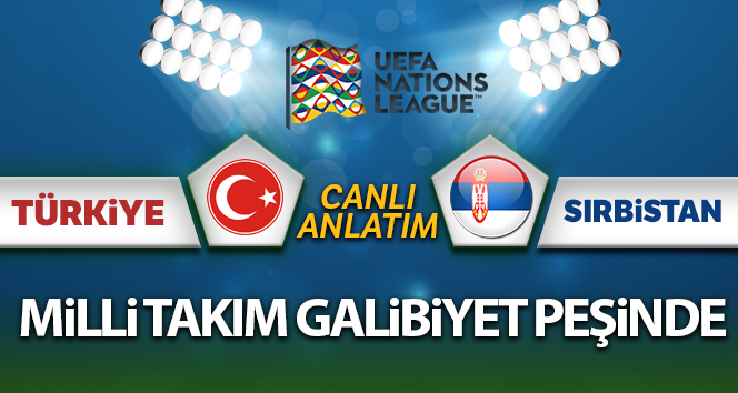 Türkiye Sırbistan Canlı anlatım