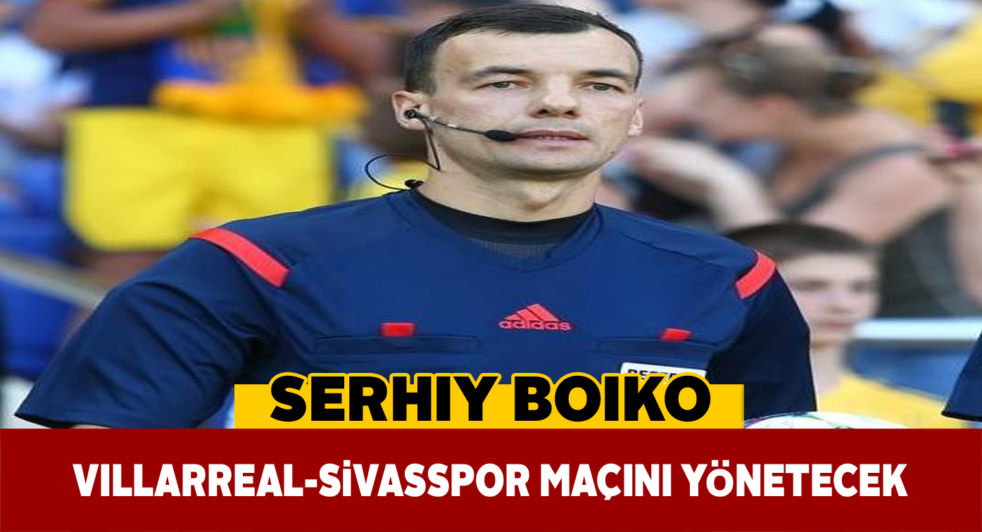 Sivasspor’un UEFA maçına Ukraynalı hakem atandı