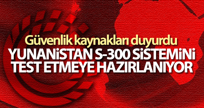 Yunan Silahlı Kuvvetleri, S-300 hava ve füze savunma sistemini test etmeye hazırlanıyor