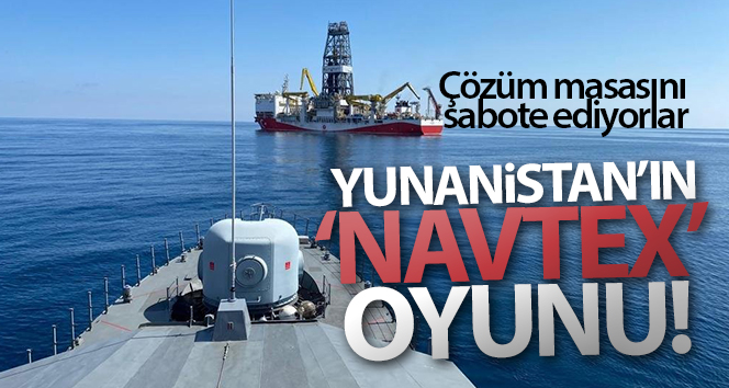 Yunanistan’ın ‘NAVTEX’ oyunu