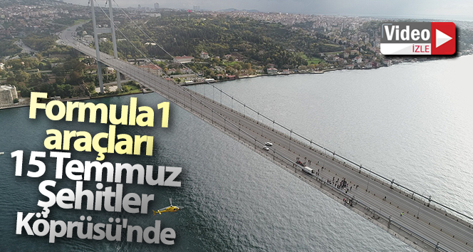 15 Temmuz Şehitler Köprüsü’nde Formula 1 araçları