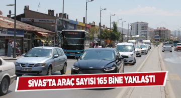 Sivas’ta 165 bin araç bulunuyor