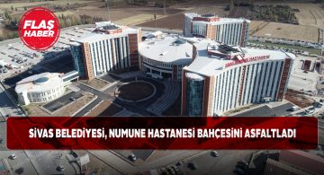 Sivas Belediyesi hastane bahçesi asfaltlama işini tamamladı