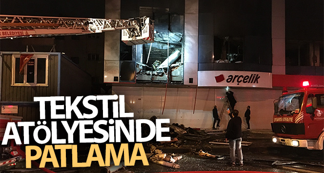 Bahçelievler’de tekstil atölyesi patlaması: 2 yaralı