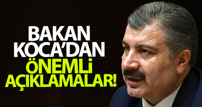 Bakan Koca’dan önemli açıklamalar