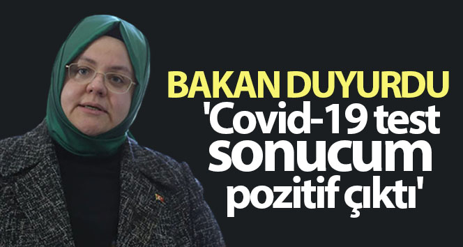 Bakan Zehra Zümrüt Selçuk: ‘Covid-19 sonucum pozitif çıktı’