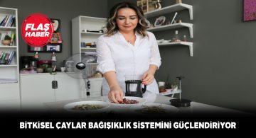Bağışıklık sistemi için bitkisel çaylar büyük önem taşıyor