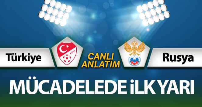 Canlı anlatım Türkiye Rusya