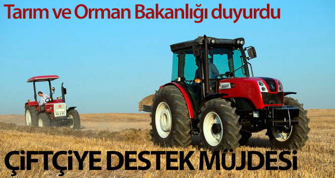 Çiftçinin desteği Tarım ve Orman Bakanlığı’ndan müjdeli