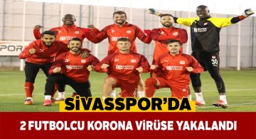 DG Sivasspor’da 2 futbolcunun Covid-19 testi pozitif çıktı