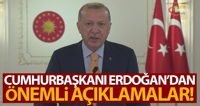 Cumhurbaşkanı Erdoğan’dan önemli açıklamalar