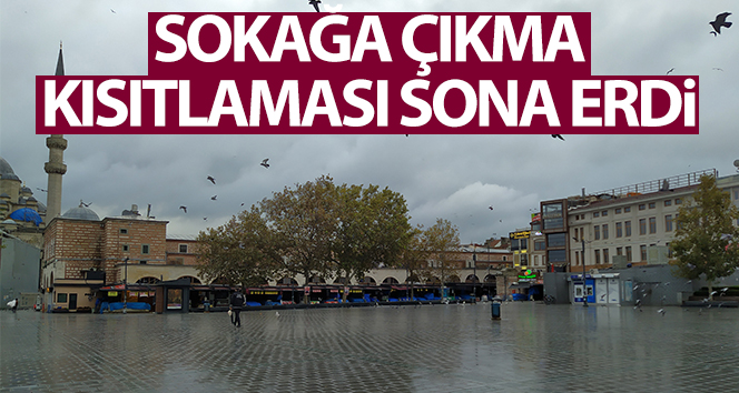 Dün akşam saat 20: 00’de başlayan sokağa çıkma yasağı sona erdi.