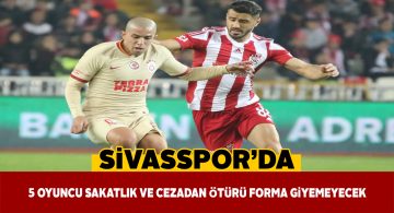 Sivasspor’da Galatasaray maçı öncesi eksikler can sıkıyor