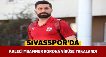 Başarılı file bekçisi Muammer’in testi de pozitif çıktı