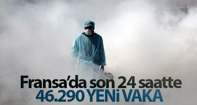 Fransa’da son 24 saatte 46.290 yeni vaka tespit edildi
