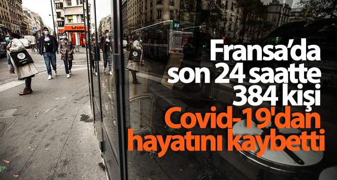 Fransa’da son 24 saatte Covid-19’dan 384 kişi öldü