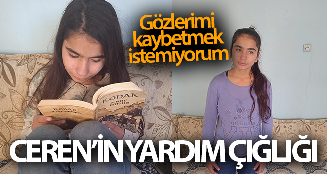 Gözlerini kaybetmek istemeyen genç kız, kendisine uzatılacak bir yardım eli bekliyor.