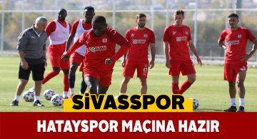 Sivasspor Hatay deplasmanı için hazırlıklarını tamamladı