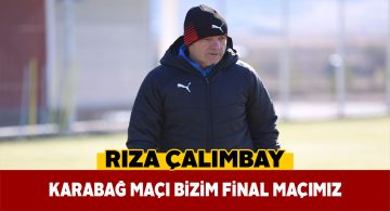Karabağ maçı ile iddiamızı devam ettireceğiz