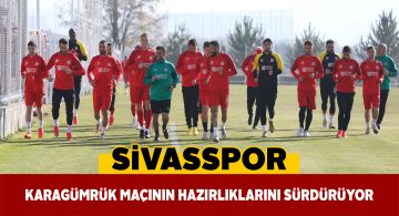 Sivasspor, Karagümrük maçının hazırlıklarına devam etti