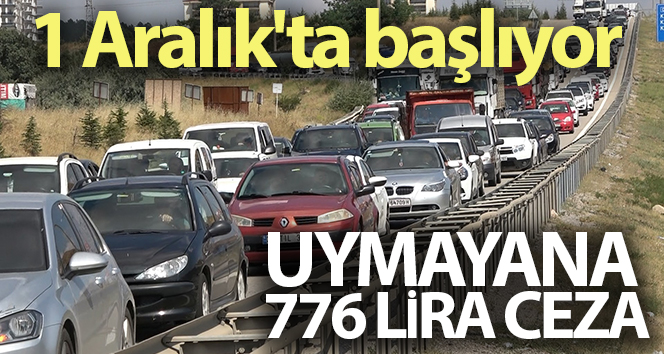Kış lastiği uygulaması 1 Aralık’ta başlıyor, uymayanlara 776 TL para cezası verilecek