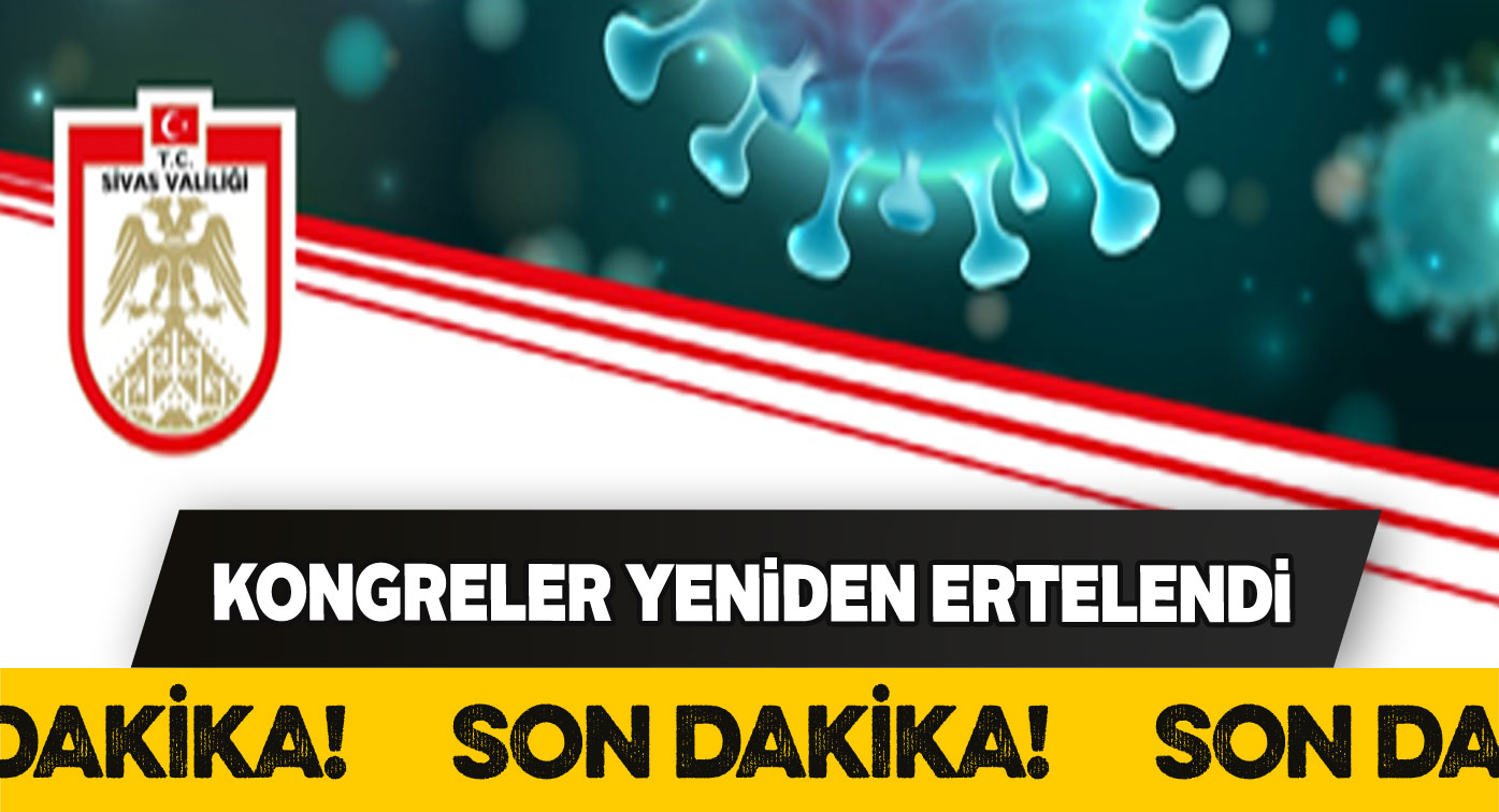 STK, meslek kuruluşları ve kooperatiflerin kongreleri ertelendi