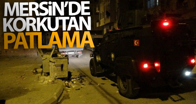 Mersin’de korkunç patlama