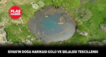 Dipsiz Göl ve Şelale’nin eşsizliği tescillendi