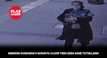 Yeni doğmuş bebeğini sokağa bırakan anne tutuklandı