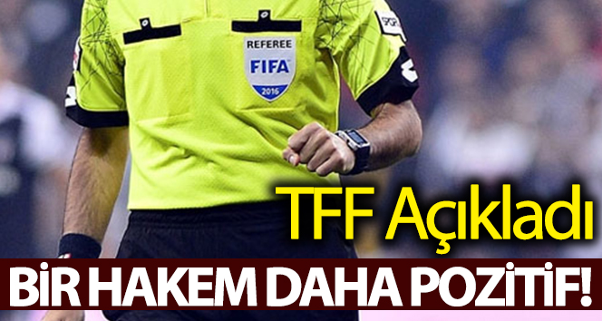 TFF açıkladı: Bir başka hakem corona virüsüne yakalandı