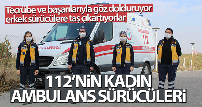 112’nin kadın ambulans sürücüleri