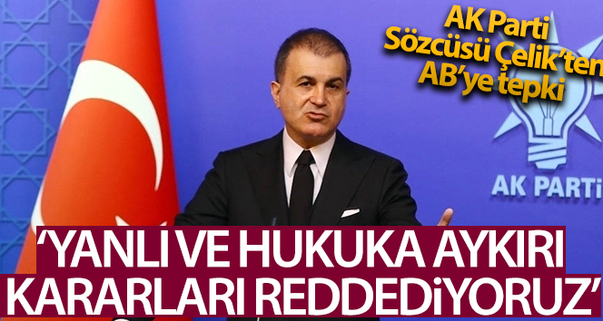 AK Parti Sözcüsü Çelik’in AB’ye tepkisi