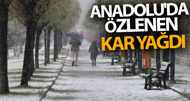 Anadolu’da kar yağdı