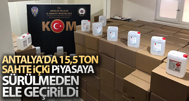 Antalya’da yılbaşı öncesi 15,5 ton sahte içecek ele geçirildi